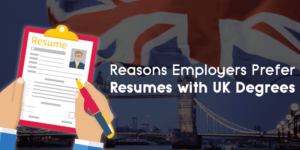 Reasons Employers Prefer Resumes with UK Degrees