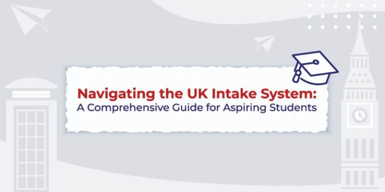 Navigating the UK Intake System: A Compressive guide for Aspiring Students